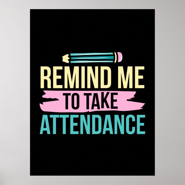 Póster Teacher Art Remind Me To Take Attendance (Frente)