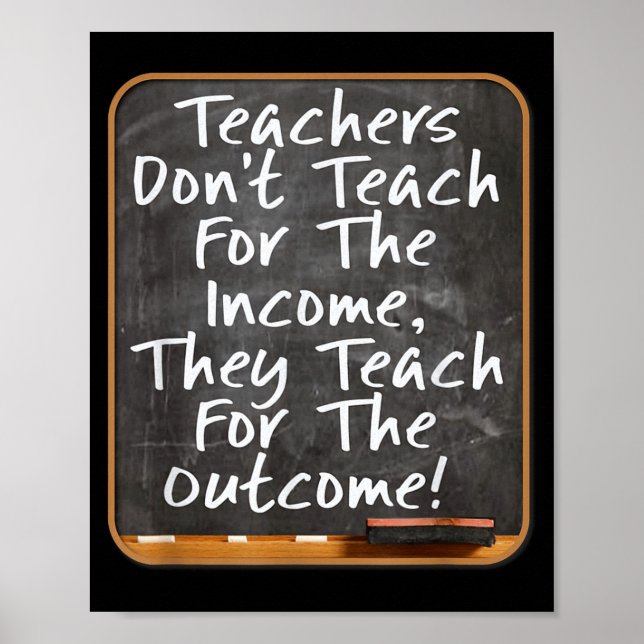 Póster Teachers Don't Teach For Income Teach For Outcome  (Frente)