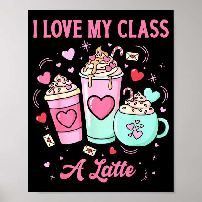 Póster Teachers Valentine I Love My Cl A Latte Coffee Sch (Frente)