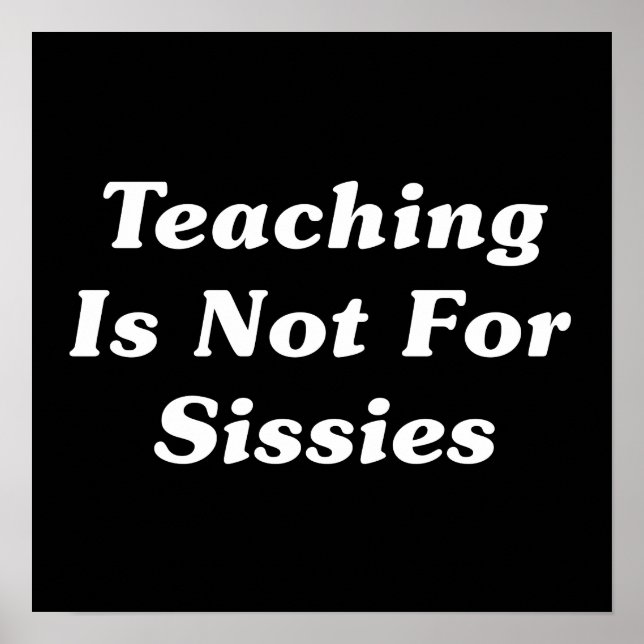 Póster Teaching Is Not For Sissies (Frente)