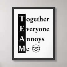 TEAM Together All Annoys Me Typography Poster