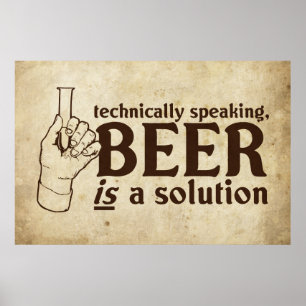 Póster Técnicamente hablando, la cerveza es una solución