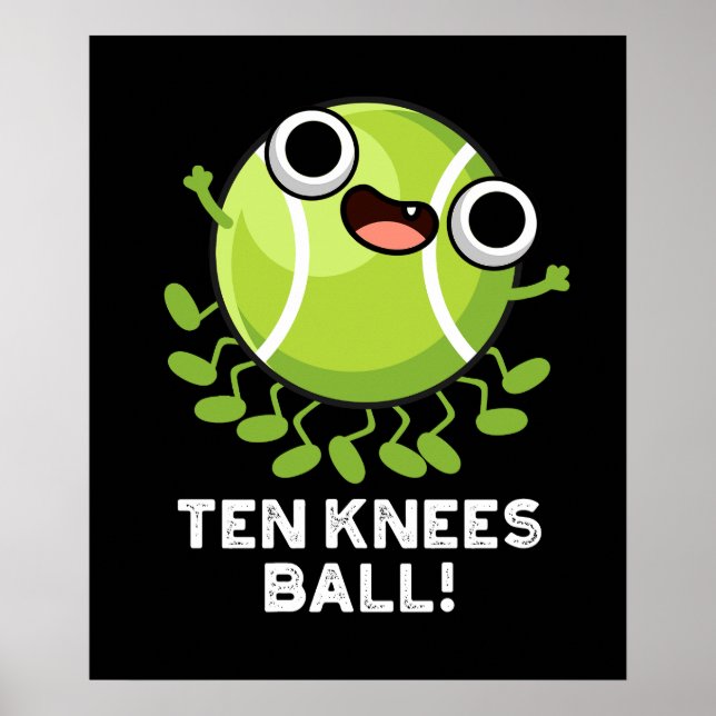 Póster Ten Knees Ball Funny Tennis Pun Dark BG (Frente)