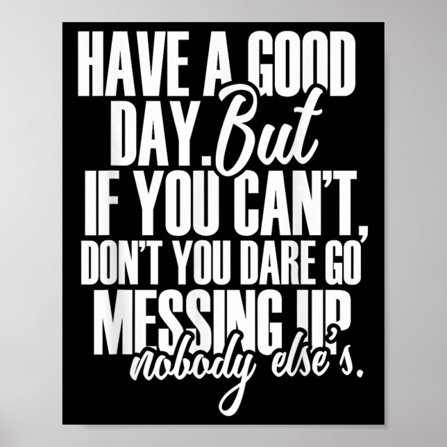 Póster Ten Un Buen Día Pero Si No Puedes. (Frente)