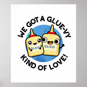 Póster Tenemos Un Glue-Vy De Amor Gracioso Pun