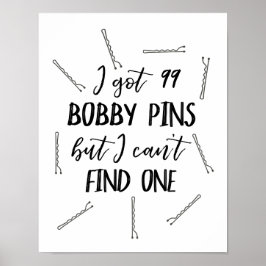 Póster Tengo 99 Bobby Pins pero no puedo encontrar uno
