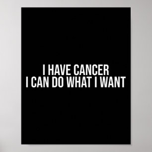 Póster Tengo cáncer puedo hacer lo que quiera divertido s