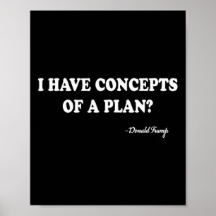 Póster Tengo Conceptos De Un Plan Donald Trump