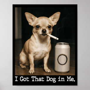 Póster Tengo Ese Perro Dentro De Mí Perro Divertido Chihu
