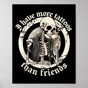 Póster Tengo Más Tatuajes Que Amigos Tattoos Addict Ta