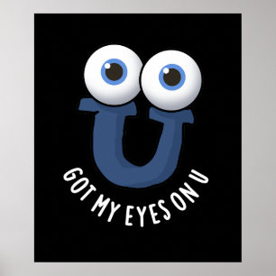 Póster Tengo Mis Ojos En U Funny Alphabet Pun Dark BG