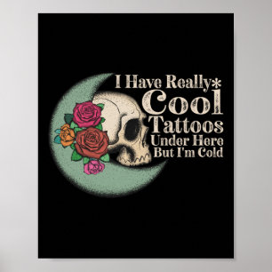 Póster Tengo Realmente Tatuajes De Guay Debajo De Aquí Pe