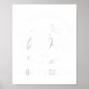 Póster Tengo Realmente Tatuajes De Guay Debajo De Aquí Pe