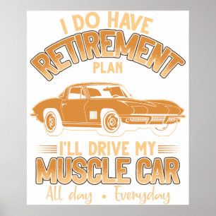 Póster tengo un plan de jubilación conduciré mi muscle ca