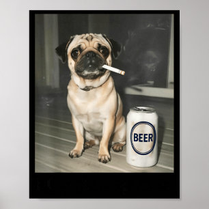 Póster Tengo un Pug de Perro Fumando Cerveza