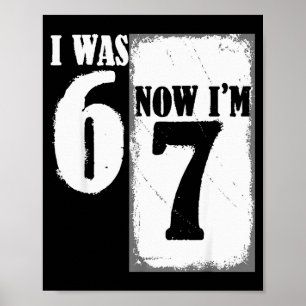 Póster Tenía 6 ahora tengo 7 divertido 67 juventud cumple