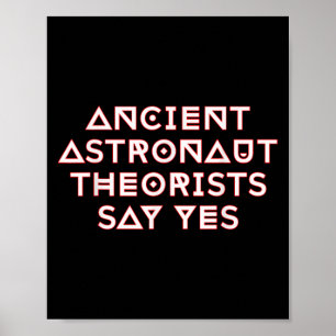Póster Teóricos de los antiguos astronautas dicen sí