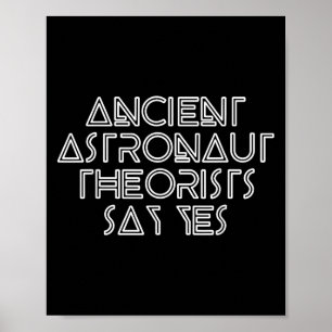 Póster Teóricos de los antiguos astronautas dicen sí - Al
