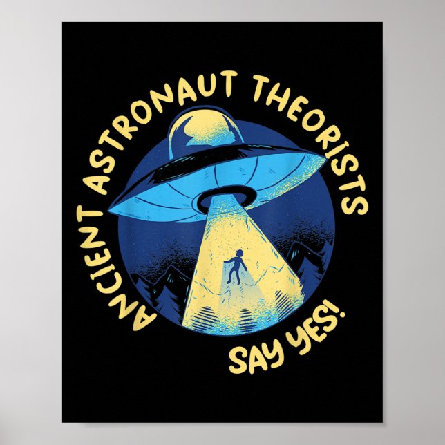 Póster Teóricos de los antiguos astronautas dicen sí Alie (Frente)