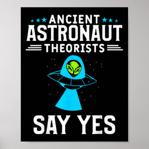Póster Teóricos de los antiguos astronautas dicen sí Alie