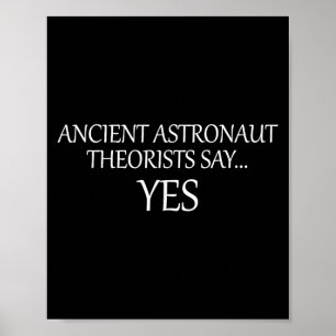 Póster Teóricos de los antiguos astronautas dicen sí _ Gr