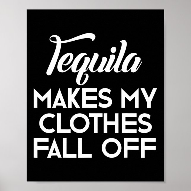 Póster Tequila Hace Que Mi Ropa Caiga De Los Amantes De T (Frente)