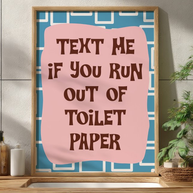 Póster Text Me If You Run Out Of Toilet Paper Bathroom (Subido por el creador)