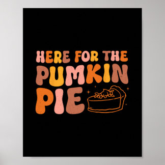 Póster Thanksgiving Just Here For Pie Pumpkin Fall Men Wo