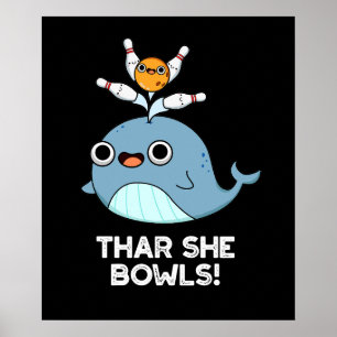 Póster Thar She Bowling Funny Whale Bowling Pun Dark BG