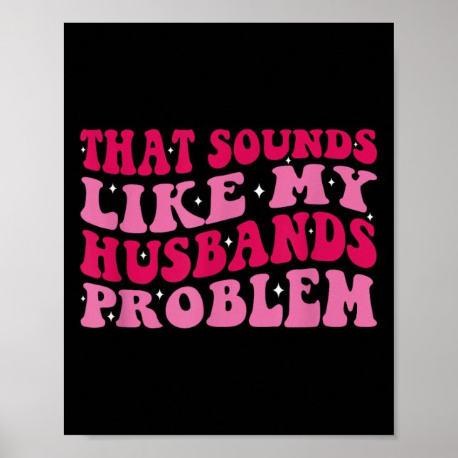 Póster That Sounds Like My Husbands Problem Funny Quote  (Frente)