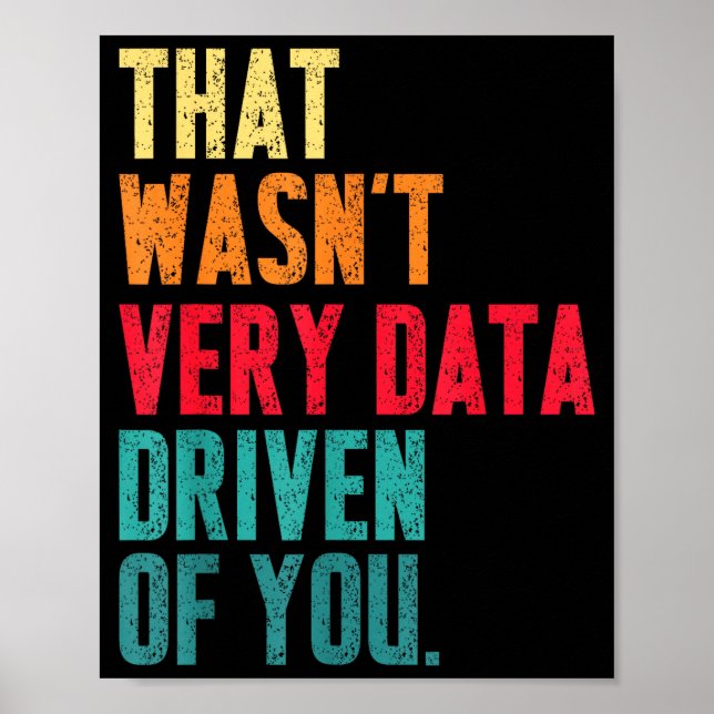 Póster That Wasn't Very Data Driven Of You Funny Data Yst (Frente)