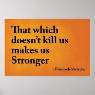 Póster That which doesn’t kill us makes us stronger