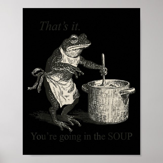 Póster That's It You're Going In The Soup Funny Frog Meme (Frente)