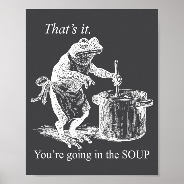 Póster That's It You're Going In The Soup Funny Frog Witc (Frente)