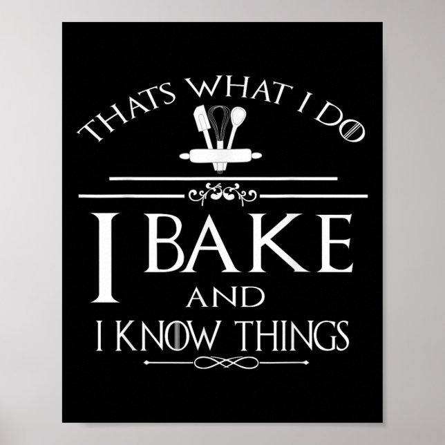 Póster Thats What I Do I Bake And I Know Things  (Frente)
