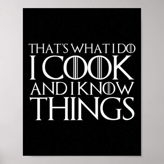 Póster That's What I Do I Cook And I Know Things  (Frente)