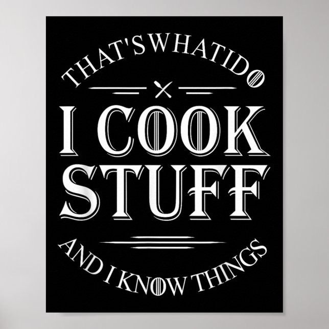 Póster That's What I Do I Cook Stuff And I Know Things Fu (Frente)