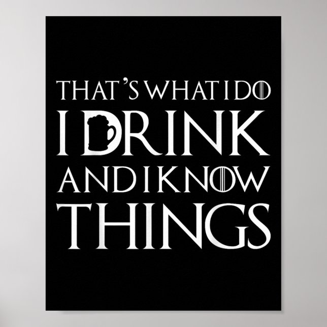 Póster Thats What I Do I Drink And I Know Things Funny Dr (Frente)