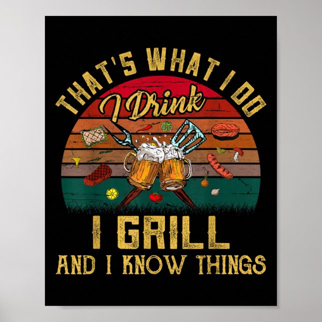 Póster That's What I Do I Drink I Grill And I Know Things (Frente)