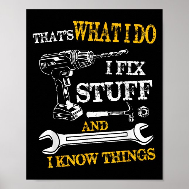 Póster That's What I Do I Fix Stuff And I Know Things Fun (Frente)