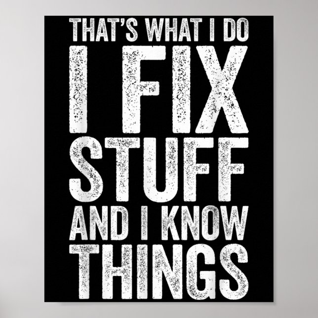 Póster That's What I Do I Fix Stuff And I Know Things Shi (Frente)