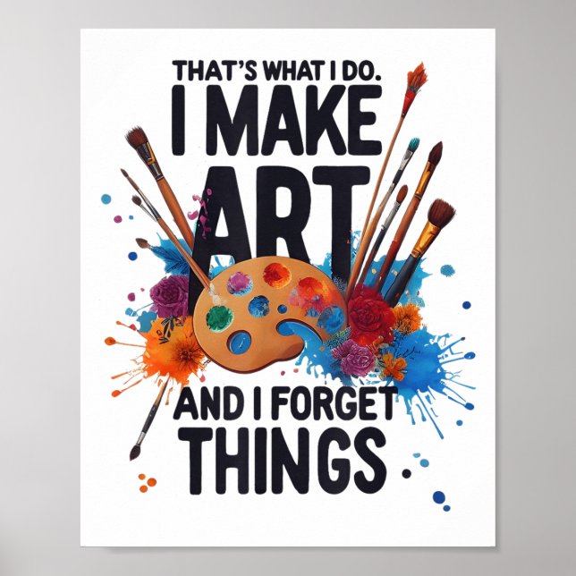 Póster That's What I Do I Make Art And I Forget Things Ar (Frente)
