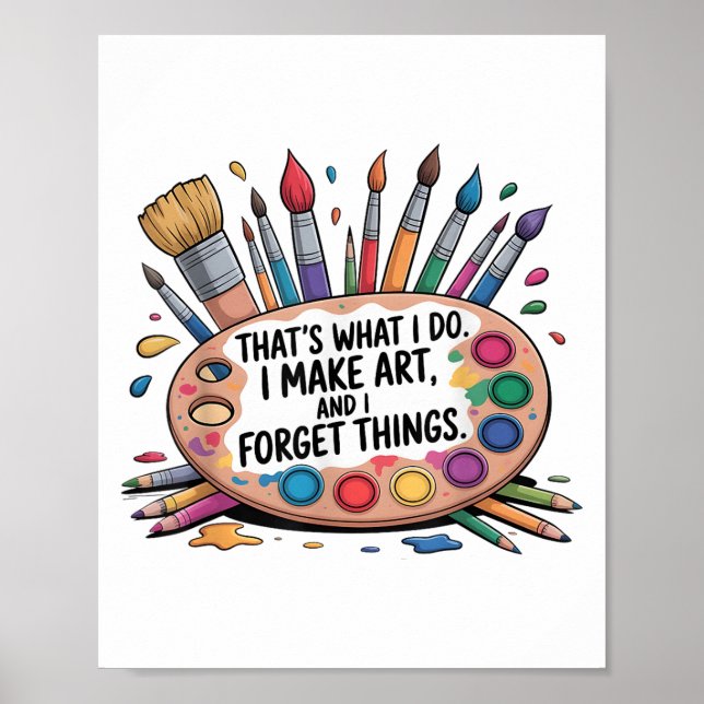Póster That's What I Do I Make Art And I Forget Things Ar (Frente)