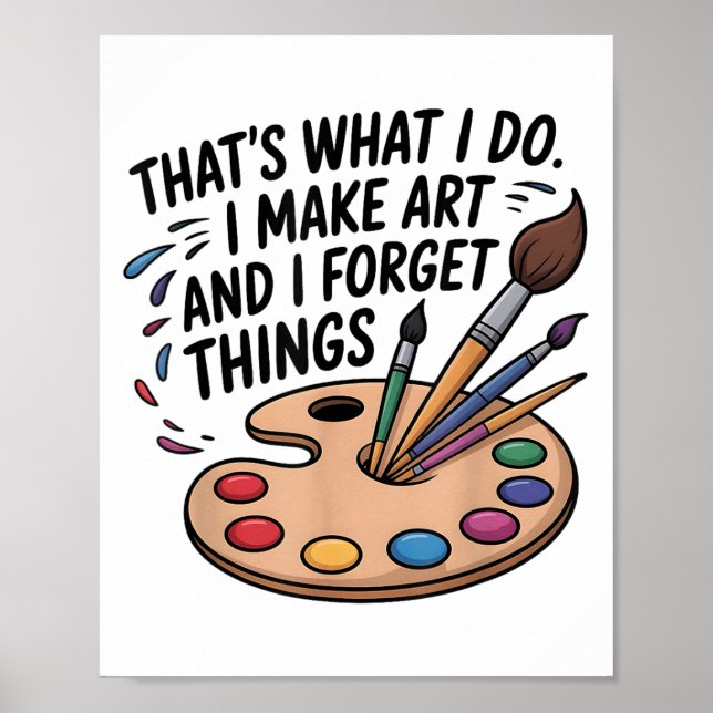 Póster That's What I Do I Make Art And I Forget Things Ar (Frente)