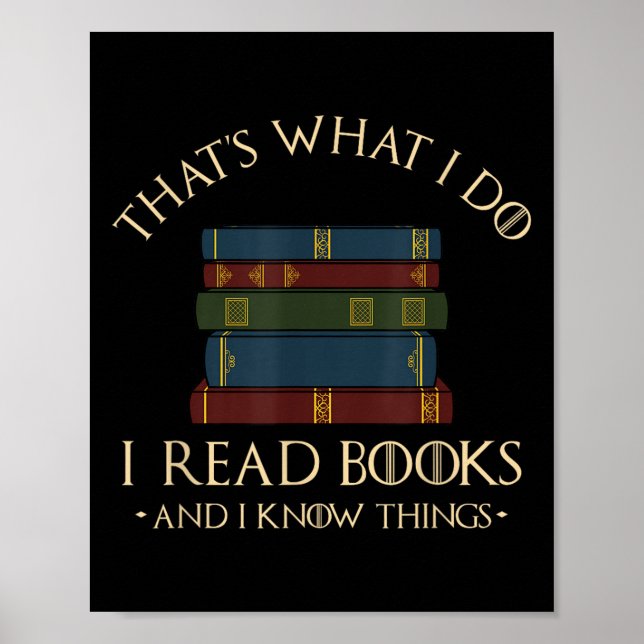 Póster That's What I Do I Read Books And I Know Things -  (Frente)