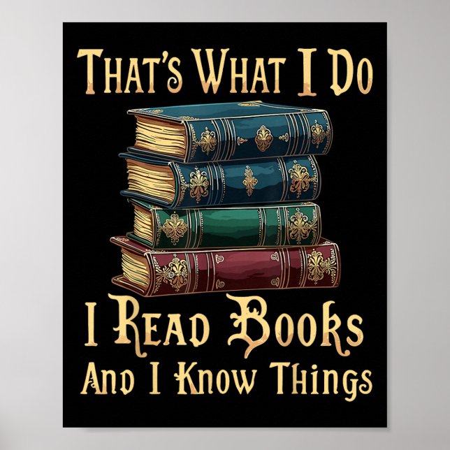 Póster That's What I Do I Read Books And I Know Things  (Frente)