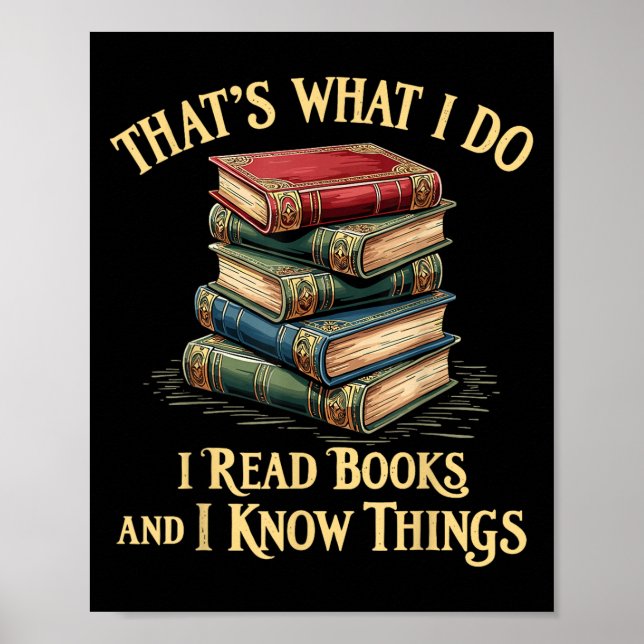 Póster That's What I Do I Read Books And I Know Things Re (Frente)