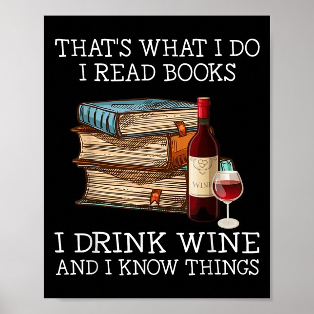 Póster That's What I Do I Read Books I Drink Wine And I K (Frente)