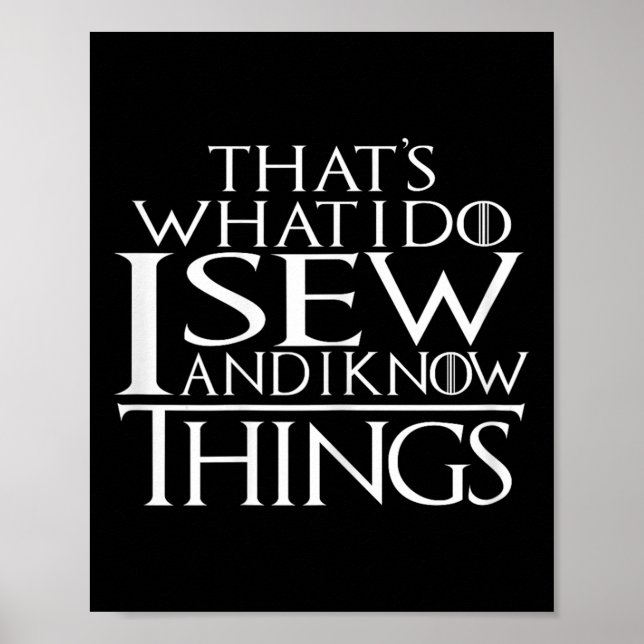 Póster That's What I Do I Sew And I Know Things Sewing Qu (Frente)