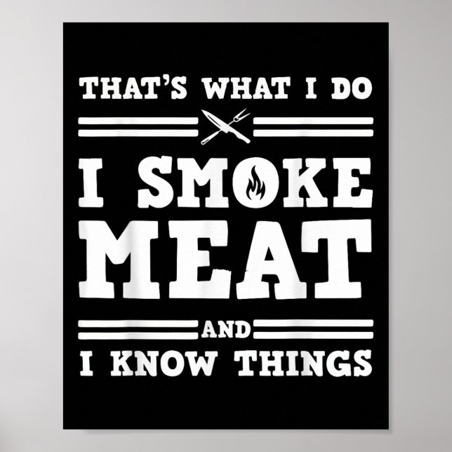 Póster That's What I Do I Smoke Meat And I Know Things  (Frente)